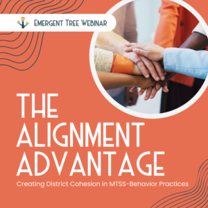 The Alignment Advantage: Creating District Cohesion in MTSS-Behavior Practices